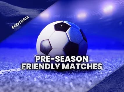 Pre-Season Friendly Matches
